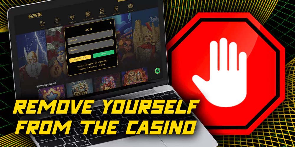 Remove yourself from the casino