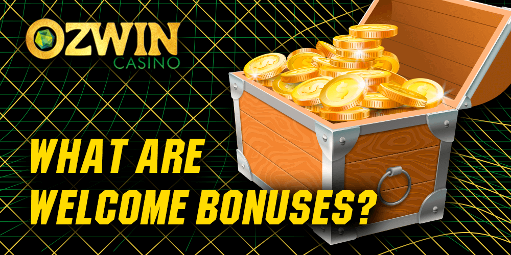 What are welcome bonuses?