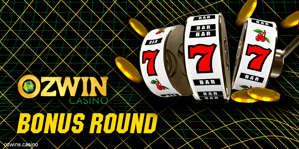 Bonus Round Slots at Ozwin Casino